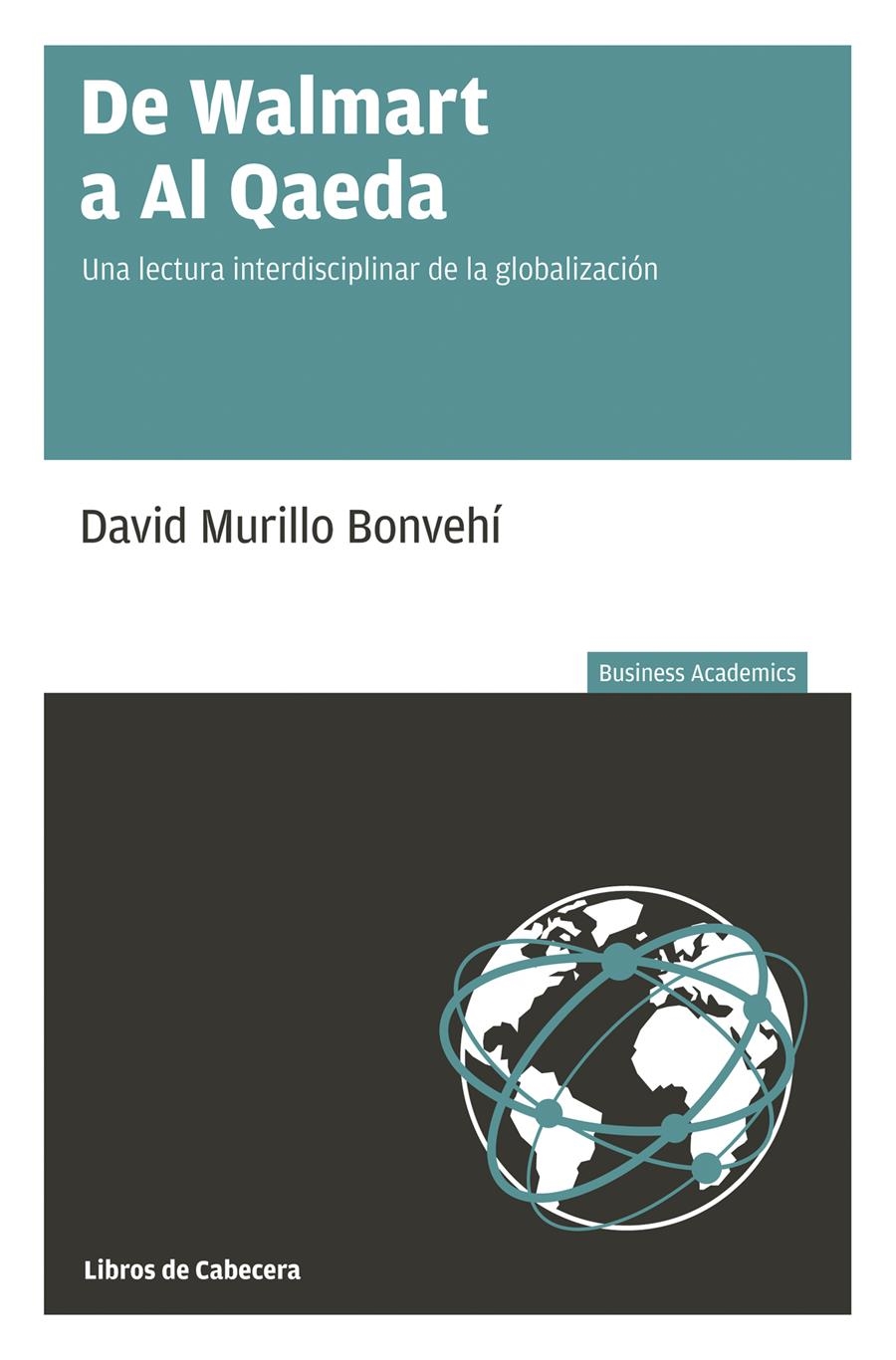 DE WALMART A AL QAEDA.UNA LECTURA INTERDISCIPLINAR DE LA GLOBALIZACIÓN | 9788494239786 | MURILLO BONVEHÍ,DAVID | Libreria Geli - Librería Online de Girona - Comprar libros en catalán y castellano