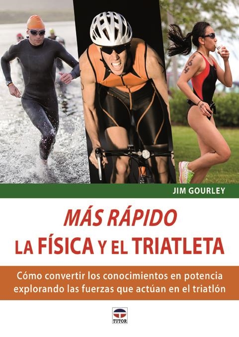 MÁS RÁPIDO.LA FÍSICA Y EL TRIATLETA | 9788479029807 | GOURLEY,JIM | Libreria Geli - Librería Online de Girona - Comprar libros en catalán y castellano