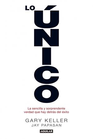 LO ÚNICO | 9788403014039 | PAPASAN,JAY/KELLER,GARY | Libreria Geli - Librería Online de Girona - Comprar libros en catalán y castellano