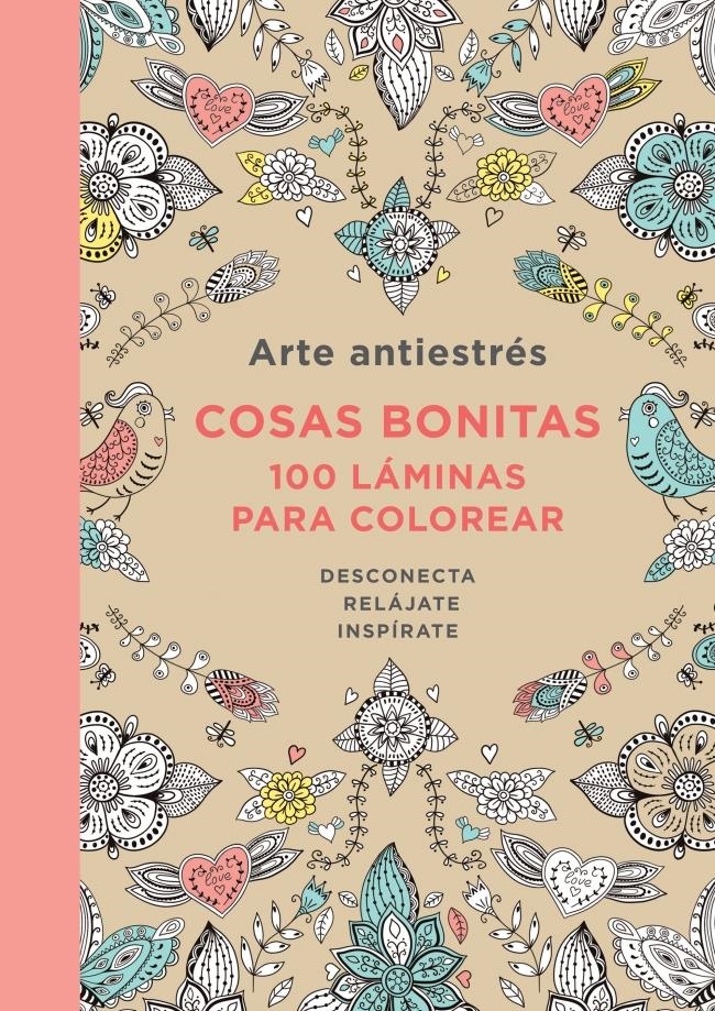 ARTE ANTIESTRÉS.COSAS BONITAS.100 LÁMINAS PARA COLOREAR | 9788401347429 | Libreria Geli - Librería Online de Girona - Comprar libros en catalán y castellano