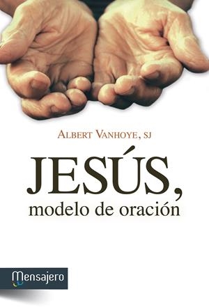 JESÚS,MODELO DE ORACIÓN | 9788427136359 | VANHOYE,ALBERT SJ | Llibreria Geli - Llibreria Online de Girona - Comprar llibres en català i castellà