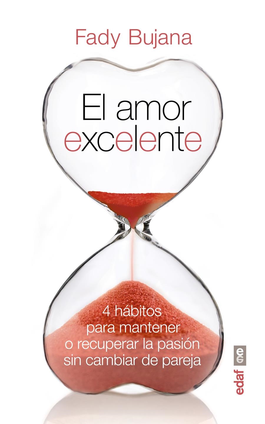 EL AMOR EXCELENTE.4 HÁBITOS PARA MANTENER O RECUPERAN LA PASIÓN SIN CAMBIAR DE PAREJA | 9788441435049 | BUJANA,FADY | Libreria Geli - Librería Online de Girona - Comprar libros en catalán y castellano