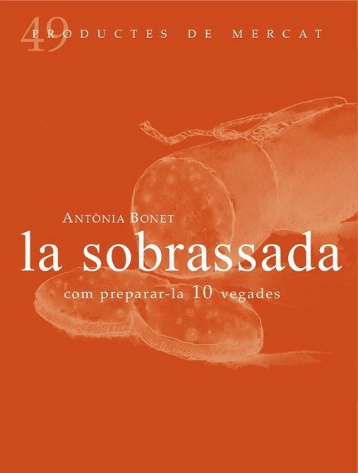 LA SOBRASSADA.COM PREPARAR-LA 10 VEGADES | 9788494307348 | BONET,ANTÒNIA | Libreria Geli - Librería Online de Girona - Comprar libros en catalán y castellano