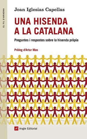 UNA HISENDA A LA CATALANA.PREGUNTES I RESPOSTES SOBRE LA HISENDA PRÒPIA | 9788416139323 | IGLESIAS CAPELLAS,JOAN/MAS,ARTUR(PRÒLEG) | Libreria Geli - Librería Online de Girona - Comprar libros en catalán y castellano