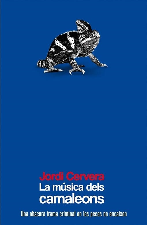 LA MÚSICA DELS CAMALEONS.UNA OBSCURA TRAMA CRIMINAL ON LES PECES NO ENCAIXEN | 9788490263105 | CERVERA,JORDI | Libreria Geli - Librería Online de Girona - Comprar libros en catalán y castellano