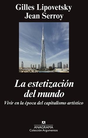 LA ESTETIZACIÓN DEL MUNDO.VIVIR EN LA ÉPOCA DEL CAPITALISMO ARTÍSTICO | 9788433963758 | LIPOVETSKY,GILLES/SERROY,JEAN | Llibreria Geli - Llibreria Online de Girona - Comprar llibres en català i castellà