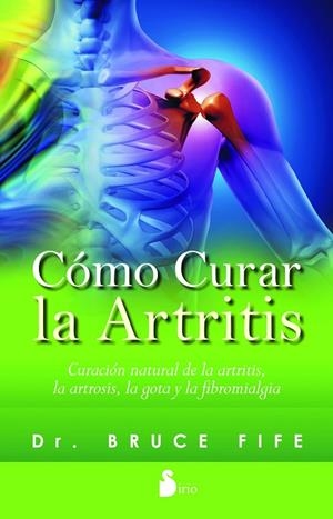 CÓMO CURAR LA ARTRITIS | 9788416233328 | FIFE,BRUCE | Libreria Geli - Librería Online de Girona - Comprar libros en catalán y castellano