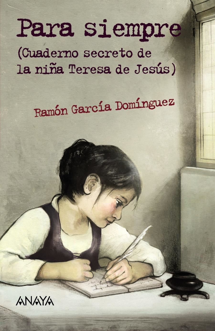 PARA SIEMPRE (CUADERNO SECRETO DE LA NIÑA TERESA DE JESÚS) | 9788467870893 | GARCÍA DOMÍNGUEZ,RAMÓN | Libreria Geli - Librería Online de Girona - Comprar libros en catalán y castellano