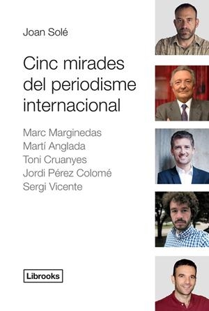 CINC MIRADES DEL PERIODISME INTERNACIONAL | 9788494183591 | SOLÉ,JOAN | Llibreria Geli - Llibreria Online de Girona - Comprar llibres en català i castellà