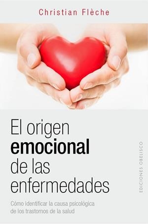 EL ORIGEN EMOCIONAL DE LAS ENFERMEDADES | 9788416192311 | FLÈCHE,CHRISTIAN | Llibreria Geli - Llibreria Online de Girona - Comprar llibres en català i castellà