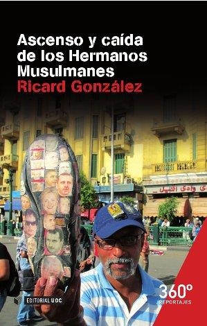 ASCENSO Y CAÍDA DE LOS HERMANOS MUSULMANES | 9788490644171 | GONZÁLEZ,RICARD | Llibreria Geli - Llibreria Online de Girona - Comprar llibres en català i castellà