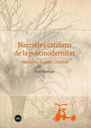 NARRATIVA CATALANA DE LA POSTMODERNITAT.HISTÒRIES,FORMES I MOTIUS | 9788447537587 | MARRUGAT,JORDI | Libreria Geli - Librería Online de Girona - Comprar libros en catalán y castellano