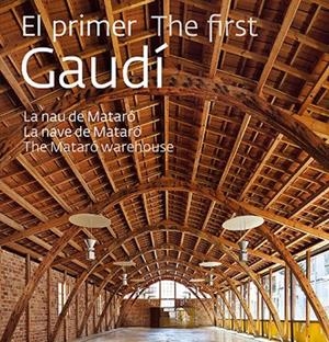 EL PRIMER GAUDÍ.LA NAU DE MATARÓ | 9788484786252 | GIRALT-MIRACLE RODRÍGUEZ,DANIEL | Llibreria Geli - Llibreria Online de Girona - Comprar llibres en català i castellà