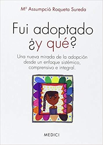 FUI ADOPTADO.Y QUÉ? | 9788497991384 | ROQUETA SUREDA,M.ASSUMPCIÓ | Llibreria Geli - Llibreria Online de Girona - Comprar llibres en català i castellà