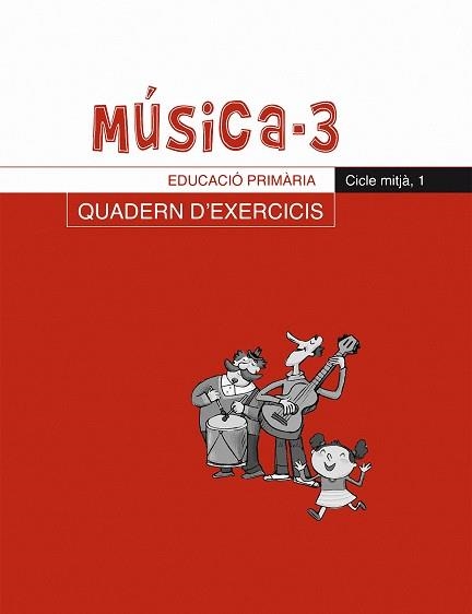 MÚSICA-3.QUADERN D'EXERCICIS(EDUCACIO PRIMARIA.CICLE MITJÀ-1) | 9788484159407 | RIERA SUBIRACHS, SANTI | Libreria Geli - Librería Online de Girona - Comprar libros en catalán y castellano