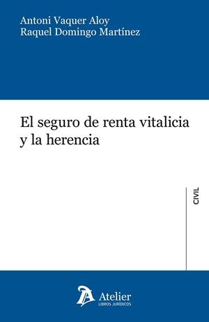 EL SEGURO DE RENTA VITALICIA Y LA HERENCIA. | 9788415690702 | VAQUER ALOY,ANTONI/DOMINGO MARTINEZ,RAQUEL | Llibreria Geli - Llibreria Online de Girona - Comprar llibres en català i castellà