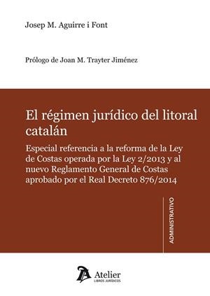 EL RÉGIMEN JURÍDICO DEL LITORAL CATALÁN. | 9788415690610 | AGUIRRE I FONT,JOSEP MARIA | Llibreria Geli - Llibreria Online de Girona - Comprar llibres en català i castellà