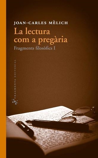 LA LECTURA COM A PREGÀRIA.FRAGMENTS FILOSÒFICS-1 | 9788415518051 | MÈLICH,JOAN-CARLES | Libreria Geli - Librería Online de Girona - Comprar libros en catalán y castellano