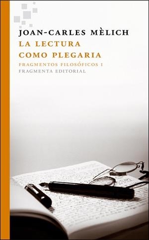 LA LECTURA COMO PLEGARIA.FRAGMENTOS FILOSÓFICOS I | 9788415518129 | MÈLICH,JOAN-CARLES | Llibreria Geli - Llibreria Online de Girona - Comprar llibres en català i castellà