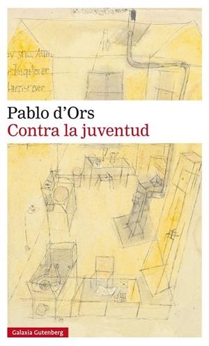 CONTRA LA JUVENTUD | 9788416252251 | D'ORS,PABLO | Libreria Geli - Librería Online de Girona - Comprar libros en catalán y castellano