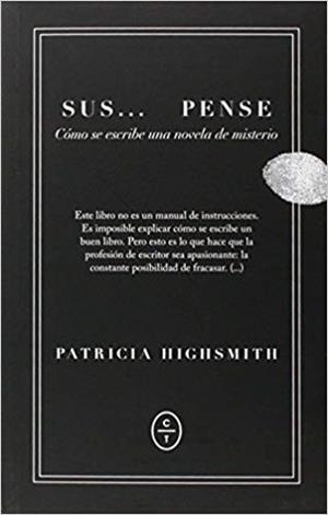 SUS...PENSE.CÓMO ESCRIBIR UNA NOVELA DE SUSPENSE | 9788461733750 | HIGHSMITH,PATRICIA | Libreria Geli - Librería Online de Girona - Comprar libros en catalán y castellano