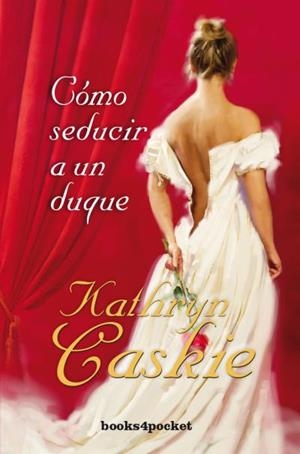 CÓMO SEDUCIR A UN DUQUE | 9788415870524 | CASKIE,KATHRYN | Llibreria Geli - Llibreria Online de Girona - Comprar llibres en català i castellà