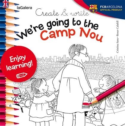 WE'RE GOING TO THE CAMP NOU | 9788424654993 | SANS,CRISTINA/CALAFELL,ROSER | Libreria Geli - Librería Online de Girona - Comprar libros en catalán y castellano