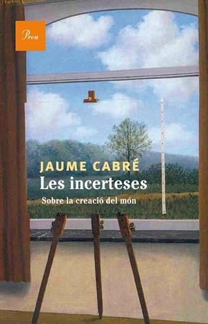 LES INCERTESES.SOBRE LA CREACIÓ DEL MÓN | 9788475885476 | CABRÉ,JAUME | Llibreria Geli - Llibreria Online de Girona - Comprar llibres en català i castellà