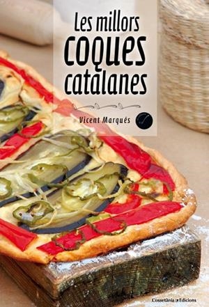 LES MILLORS COQUES CATALANES | 9788490342213 | MARQUÉS,VICENT | Libreria Geli - Librería Online de Girona - Comprar libros en catalán y castellano