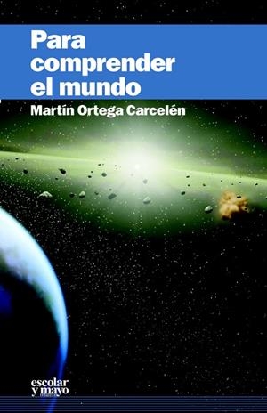 PARA COMPRENDER EL MUNDO | 9788416020232 | ORTEGA CARCELÉN,MARTÍN | Llibreria Geli - Llibreria Online de Girona - Comprar llibres en català i castellà
