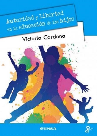 AUTORIDAD Y LIBERTAD EN LA EDUCACIÓN DE LOS HIJOS | 9788431330286 | CARDONA,VICTORIA | Libreria Geli - Librería Online de Girona - Comprar libros en catalán y castellano
