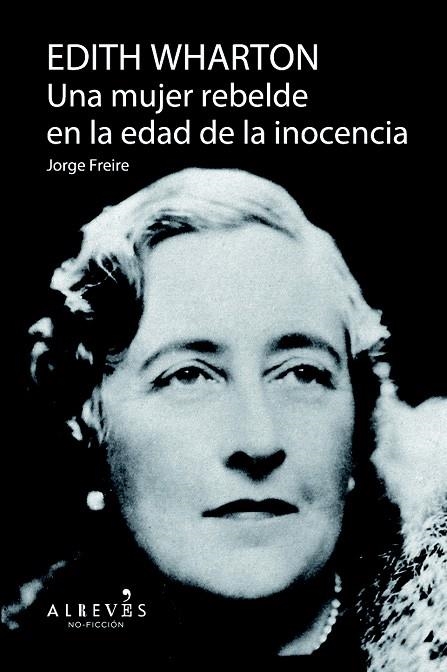 EDITH WHARTON.UNA MUJER REBELDE EN LA EDAD DE LA INOCENCIA | 9788415900757 | FREIRE,JORGE | Libreria Geli - Librería Online de Girona - Comprar libros en catalán y castellano