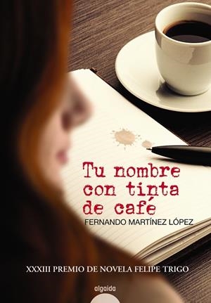 TU NOMBRE CON TINTA DE CAFÉ | 9788490671580 | MARTÍNEZ LÓPEZ,FERNANDO | Libreria Geli - Librería Online de Girona - Comprar libros en catalán y castellano