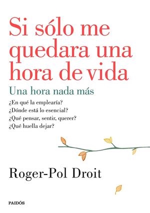 SI SÓLO ME QUEDARA UNA HORA DE VIDA | 9788449330919 | DROIT,ROGER-POL | Libreria Geli - Librería Online de Girona - Comprar libros en catalán y castellano