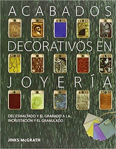 GRABADOS DECORATIVOS EN JOYERÍA.DEL ESMALTADO Y EL GRABADO A LA INCRUSTACIÓN Y EL GRANULADO | 9788415967606 | MCGRATH,JINKS | Libreria Geli - Librería Online de Girona - Comprar libros en catalán y castellano