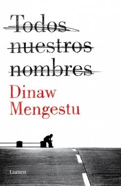 TODOS NUESTROS NOMBRES | 9788426401533 | MENGESTU,DINAW | Llibreria Geli - Llibreria Online de Girona - Comprar llibres en català i castellà