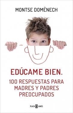 EDÚCAME BIEN. 100 RESPUESTAS PARA MADRES Y PADRES PREOCUPADOS | 9788401390913 | DOMENECH,MONTSE | Libreria Geli - Librería Online de Girona - Comprar libros en catalán y castellano