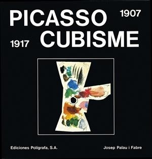 PICASSO CUBISME 1907-1917 | 9788434306165 | PALAU I FABRE,JOSEP | Llibreria Geli - Llibreria Online de Girona - Comprar llibres en català i castellà