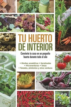TU HUERTO DE INTERIOR.CONVIERTE TU CASA EN UN PEQUEÑO HUERTO DURANTE TODO EL AÑO | 9788448020934 | MILLARD,ELIZABETH | Libreria Geli - Librería Online de Girona - Comprar libros en catalán y castellano