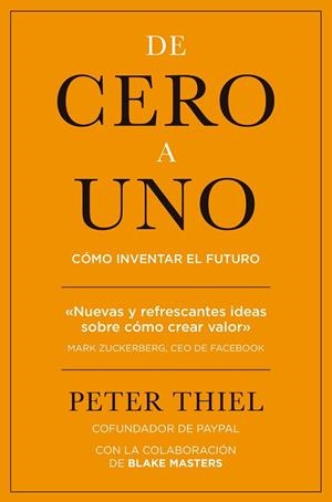 DE CERO A UNO.CÓMO INVENTAR EL FUTURO | 9788498753530 | THIEL,PETER | Libreria Geli - Librería Online de Girona - Comprar libros en catalán y castellano