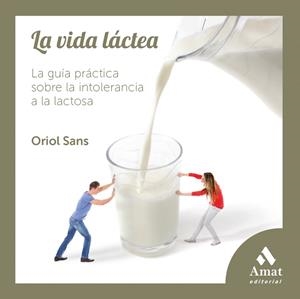 LA VIDA LÁCTEA.LA GUÍA PRÁCTICA SOBRE LA INTOLERANCIA A LA LACTOSA | 9788497357678 | SANS,ORIOL | Libreria Geli - Librería Online de Girona - Comprar libros en catalán y castellano