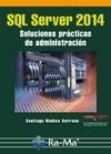 SQL SERVER 2014 SOLUCIONES PRÁCTICAS DE ADMINISTRACIÓN | 9788499645179 | MEDINA SERRANO,SANTIAGO | Libreria Geli - Librería Online de Girona - Comprar libros en catalán y castellano