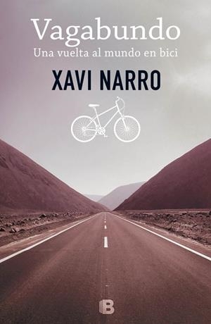 VAGABUNDO.UNA VUELTA AL MUNDO EN BICI | 9788466656238 | NARRO,XAVI | Llibreria Geli - Llibreria Online de Girona - Comprar llibres en català i castellà
