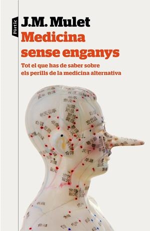 MEDICINA SENSE ENGANYS.TOT EL QUE HAS DE SABER SOBRE ELS PERILLS DE LA MEDICINA ALTERNATIVA | 9788498093230 | MULET,J.M. | Llibreria Geli - Llibreria Online de Girona - Comprar llibres en català i castellà