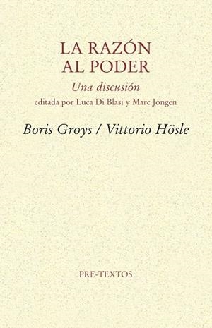 LA RAZÓN AL PODER.UNA DISCUSIÓN | 9788415894766 | GROYS,BORIS/HÖSLE,VITTORIO | Llibreria Geli - Llibreria Online de Girona - Comprar llibres en català i castellà