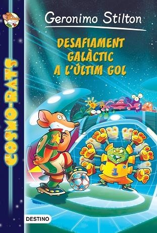 COSMO-RATS-4.DESAFIAMENT GALÀCTIC A L'ÚLTIM GOL | 9788490576885 | STILTON,GERONIMO | Libreria Geli - Librería Online de Girona - Comprar libros en catalán y castellano