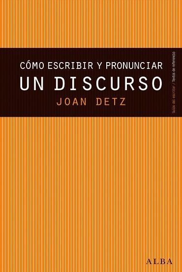 CÓMO ESCRIBIR Y PRONUNCIAR UN DISCURSO | 9788490650677 | DETZ,JOAN | Libreria Geli - Librería Online de Girona - Comprar libros en catalán y castellano