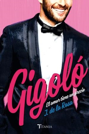 GIGOLÓ.EL AMOR TIENE UN PRECIO | 9788492916849 | DE LA ROSA FRANCÉS,JOSÉ | Llibreria Geli - Llibreria Online de Girona - Comprar llibres en català i castellà