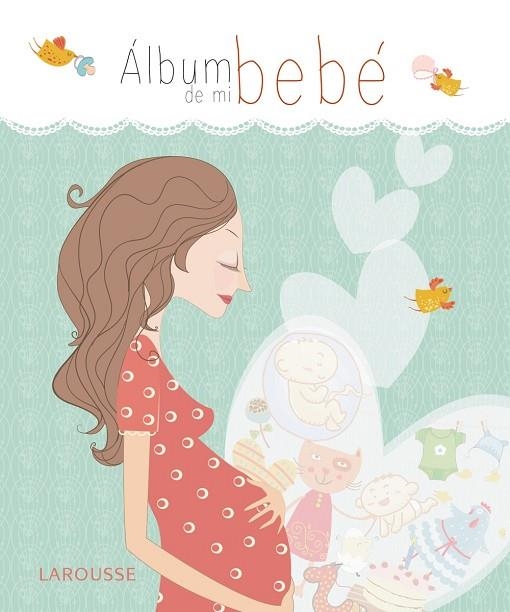 ÁLBUM DE MI BEBÉ | 9788416124404 | LAROUSSE EDITORIAL | Libreria Geli - Librería Online de Girona - Comprar libros en catalán y castellano