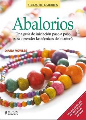 ABALORIOS.UNA GUÍA DE INICIACIÓN PASO A PASO PARA APRENDER LAS TÉCNICAS DE LA BISUTERÍA | 9788425520891 | VOWLES,DIANA | Llibreria Geli - Llibreria Online de Girona - Comprar llibres en català i castellà